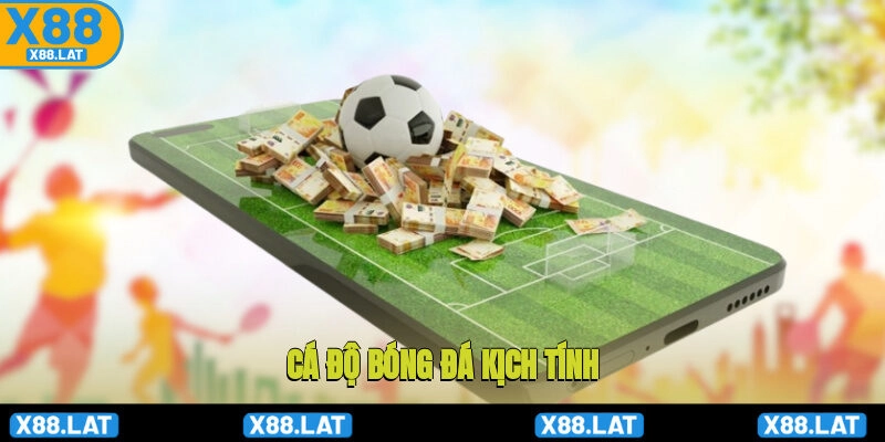 Cá độ bóng đá kịch tính