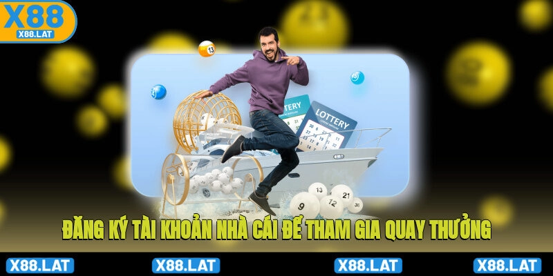 Đăng ký tài khoản nhà cái để tham gia quay thưởng